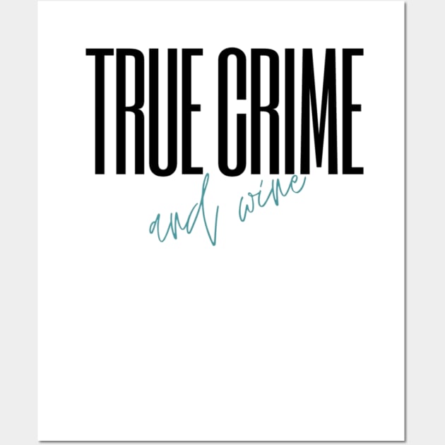 True Crime and Wine (teal) Wall Art by Reverie True Crime Store